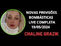 NOVAS PREVISÕES BOMBÁSTICAS LIVE COMPLETA 19/05/2024 #chalinegrazik #vidente #previsões