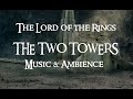 The Lord of the Rings - The Two Towers | Music &amp; Ambience
