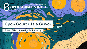 Open Source Is a Sewer - Powen Shiah, Sovereign Tech Agency