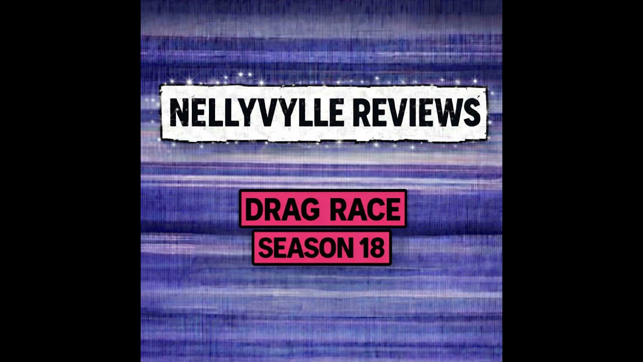 NELLYVYLLE REVIEWS RPDR S18 E2 & UNTUCKED