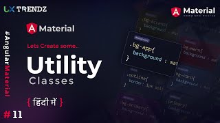 Let’s Create Some Utility Classes in Angular Material  |  Uxtrendz (2021) [#11]