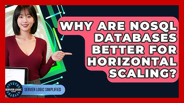 Why Are NoSQL Databases Better For Horizontal Scaling? - Server Logic Simplified