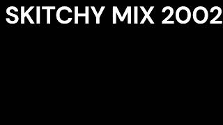 Skitchy Mix 2002