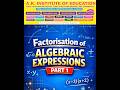 Factorisation of Algebraic Expressions Part 1 : 9th Class Mathematics : AK Institute of Education