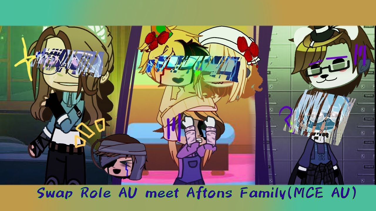 Swap Role AU meet the Afton Family • MCE • FNAFxGachaClub
