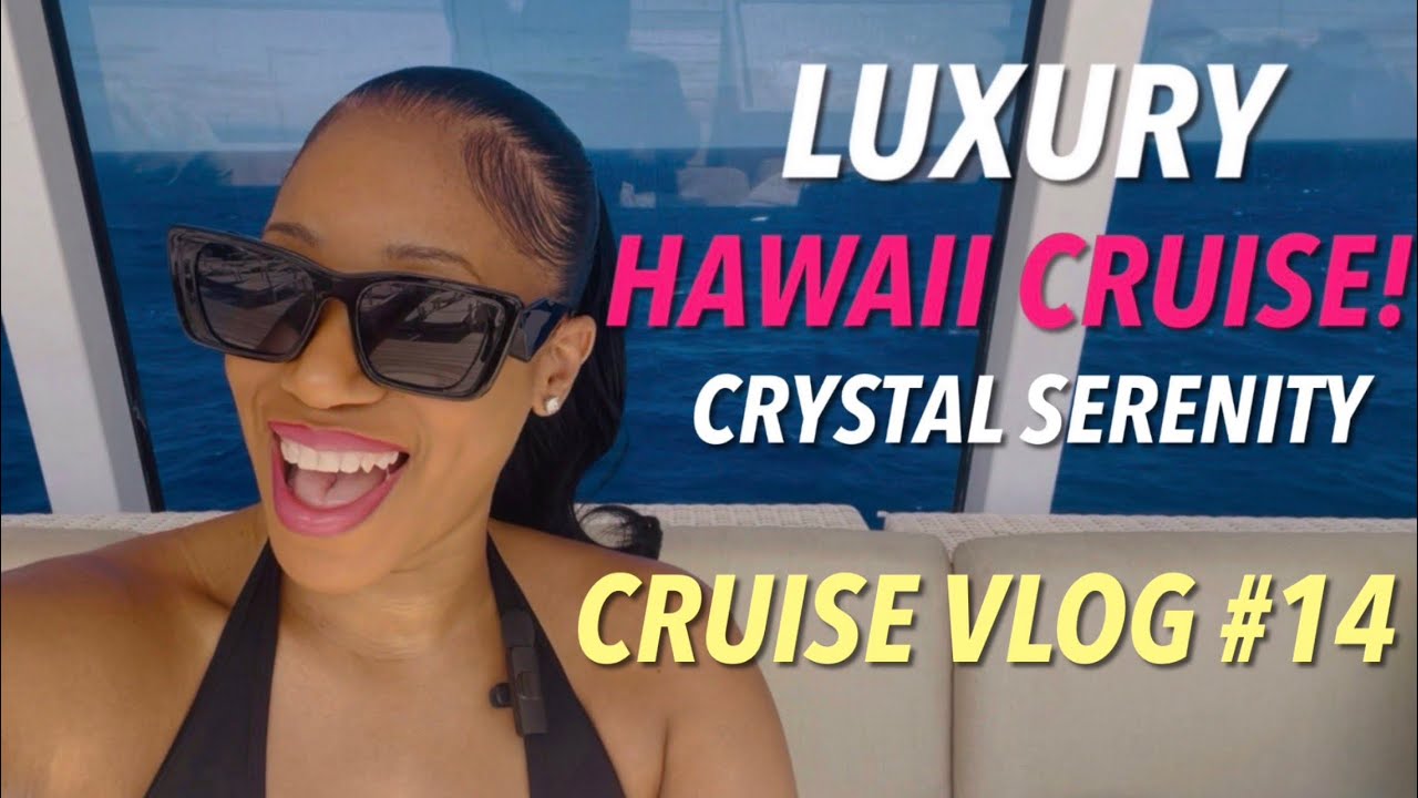 Cruise Vlog #14 | Luxury Suite | World Cruise | Crystal Serenity | New Gown | Hawaii | Met a V.I.P.