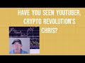 Have you seen youtuber crypto revolutions chris