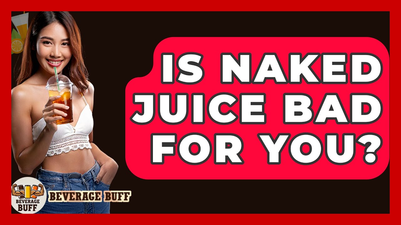 Is Naked Juice Bad For You? - Beverage Buff - YouTube