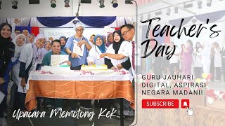 UPACARA MEMOTONG KEK SEMPENA SAMBUTAN HARI GURU 2024