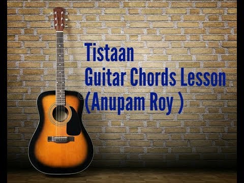 Tistaan Anupam Roy Chords Lesson Tistaan Anupam Roy Chords Lesson