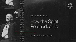 How the Spirit Persuades Us