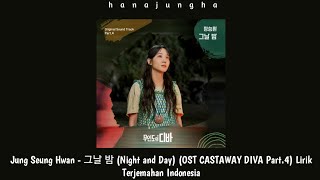 Jung Seung Hwan - 그날 밤 (Night and Day) (OST CASTAWAY DIVA Part.4) Lirik Terjemahan Indonesia