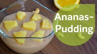 Ananas Pudding | Vegane Rezepte | Glutenfrei