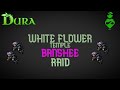White Flower Temple Banshee Raid (Dura Classic)