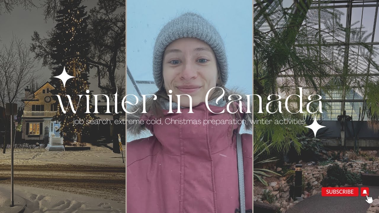 Winter in Canada // extreme cold, activities in wintertime, job search, Xmas preparation & markets