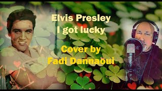 Elvis Presley - I got lucky (Cover by Fadi Dannaoui)