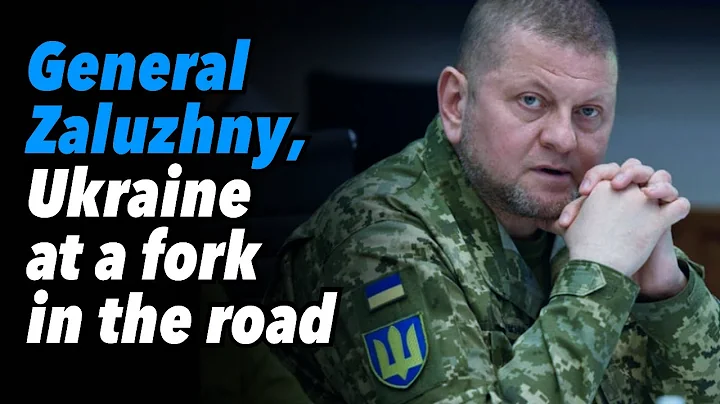 General Zaluzhny, Ukraine at a fork in the road