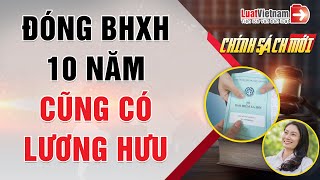 Chính Sách Mới Về Lương Hưu, BHXH 1 Lần | LuatVietnam