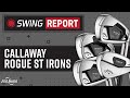 Callaway Rogue ST Irons | The Swing Report