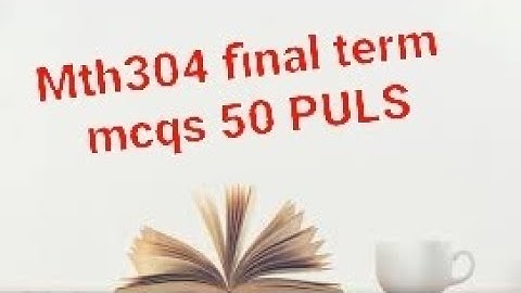 *Mth304 final term mcqs 50+**