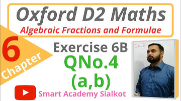 Chapter6, Exercise 6B, Algebraic Fractions and Formulae, QNo.4(a,b),Olevel Maths, NSM Oxford D2 Math