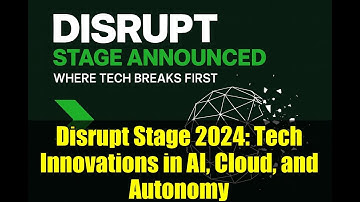 Disrupt Stage 2024: Tech Innovations in AI, Cloud, and Autonomy