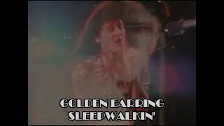 Golden Earring - Sleepwalkin&#39;