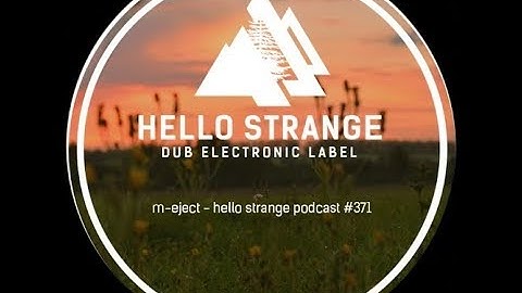 M-Eject - Hello Strange Podcast #371 (dub techno mix)