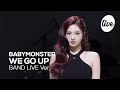 4K BABYMONSTER WE GO UP Band LIVE It S Live K POP Live Music Show 