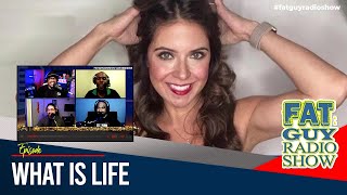 What Is Life | FatGuyRadioShow