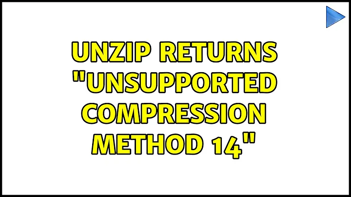 Unzip returns "Unsupported compression method 14" (2 Solutions!!)