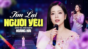 Tìm Lại Người Yêu - Hoàng Hải ( St Ngô Huỳnh ) | Bài Hát Mới Đang Hot 🔥🔥