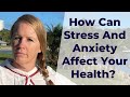 How Can Stress And Anxiety Affect Your Health?