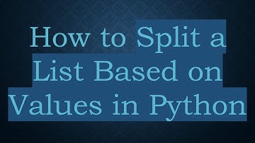 How to Split a List Based on Values in Python
