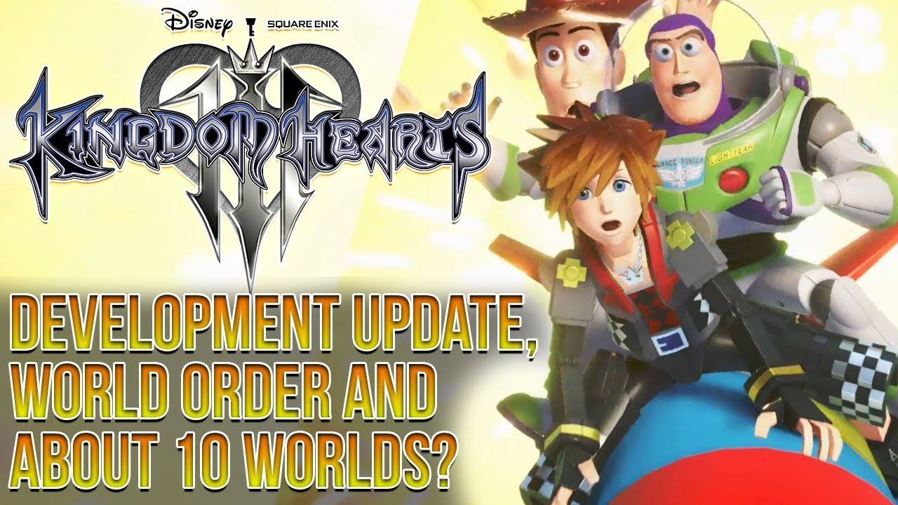 Kingdom Hearts 3 DEVELOPMENT UPDATE, WORLD ORDER AND ABOUT 10 WORLDS