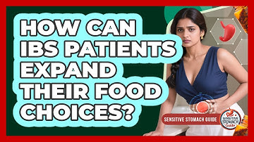 How Can IBS Patients Expand Their Food Choices? - Sensitive Stomach Guide
