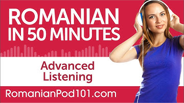 50 Minutes of Advanced Romanian Listening Comprehension