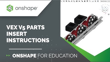 VEX Tech Tip: V5 Parts Insert Instructions | Onshape for Education