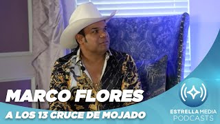 Marco Flores - Mi  Difícil llegada a Estados Unidos | Cheleando Con Las Estrellas