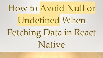 How to Avoid Null or Undefined When Fetching Data in React Native
