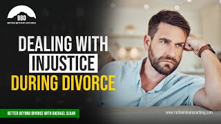 Dealing With The Injustice of Divorce