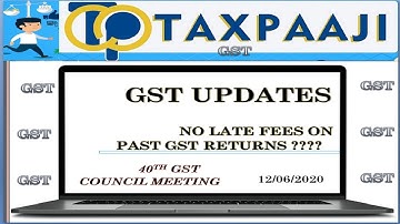 GSTR-3B LATE FEE WAIVED FROM JULY 2017? 40TH GST COUNCIL MEETING BIG DECISION?