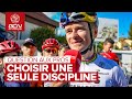 Choisir une seule discipline | Question aux pros