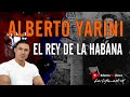 🔥 ALBERTO YARINI 🔥 El rey de la Habana. La historia del chulo más popular de Cuba
