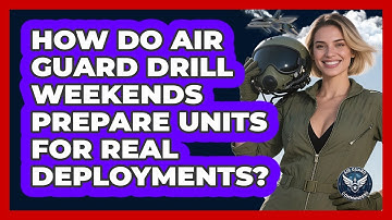 How Do Air Guard Drill Weekends Prepare Units For Real Deployments? - Air Guard Commanders