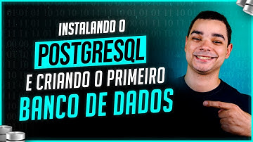 Instalando o PostgreSQL e Criando o Primeiro Banco de Dados