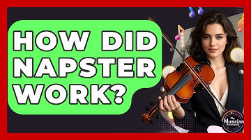 How Did Napster Work? - The Musician Encyclopedia