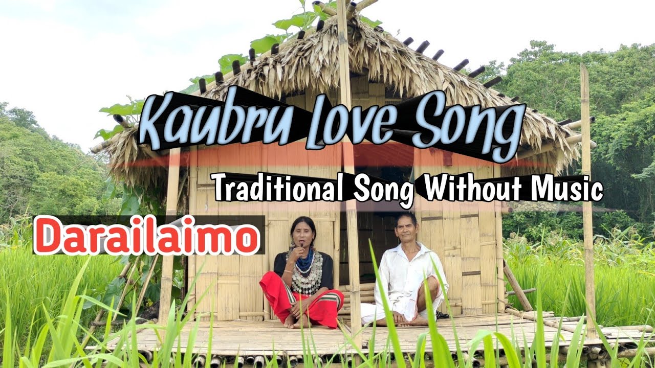 Kaubru Love Song || Traditional Song ||  Darailaimo || Song Without Music ||