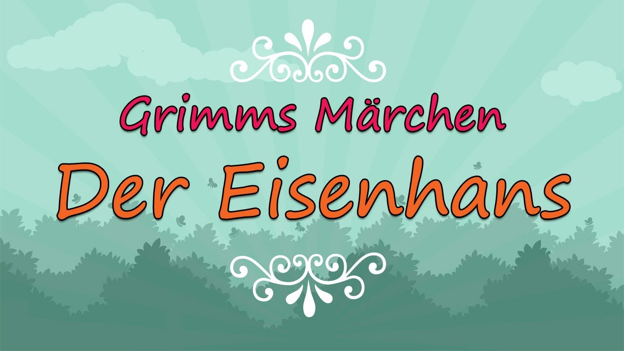 Grimms Marchen Der Eisenhans Youtube