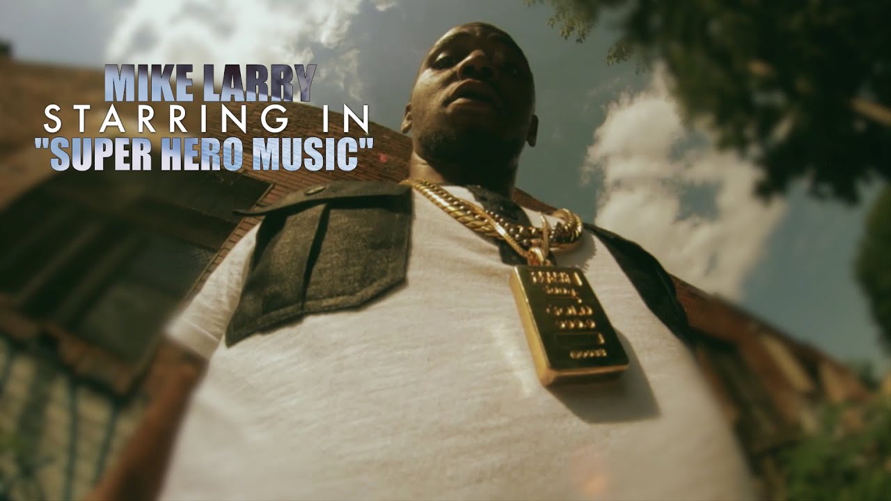 Mike Larry - Super Hero Music (Official Video) | Shot by ...